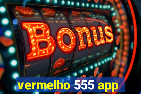 vermelho 555 app